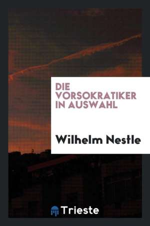 Die Vorsokratiker in Auswahl de Wilhelm Nestle