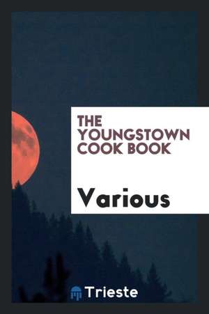 The Youngstown Cook Book de Various