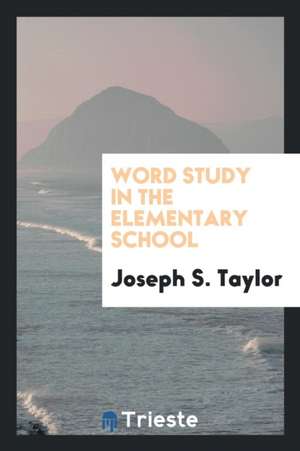 Word Study in the Elementary School de Joseph S. Taylor
