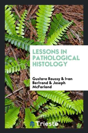 Lessons in Pathological Histology de Gustave Roussy