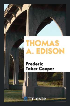 Thomas A. Edison de Frederic Taber Cooper