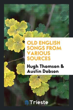 Old English Songs from Various Sources de Hugh Thomson