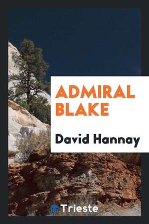 Admiral Blake de David Hannay