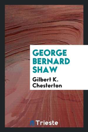 George Bernard Shaw de Gilbert K. Chesterton