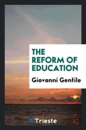 The Reform of Education de Giovanni Gentile