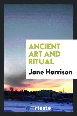 Ancient Art and Ritual de Jane Harrison