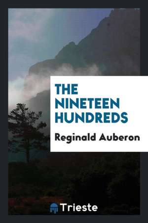 The Nineteen Hundreds de Reginald Auberon