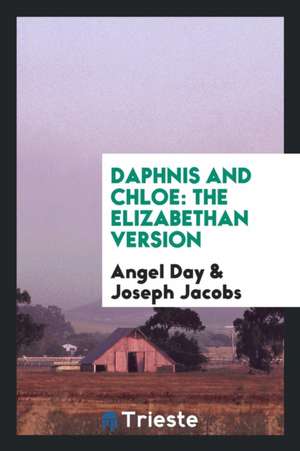 Daphnis and Chloe: The Elizabethan Version from Amyot's Translation de Angel Day