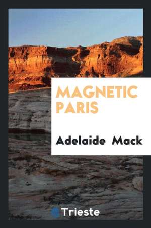 Magnetic Paris de Adelaide Mack