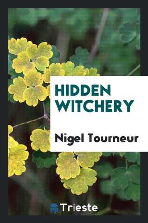 Hidden Witchery de Nigel Tourneur