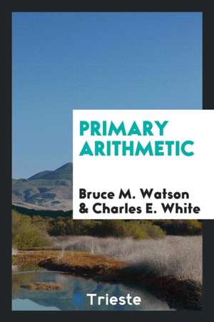 Primary Arithmetic de Bruce M. Watson