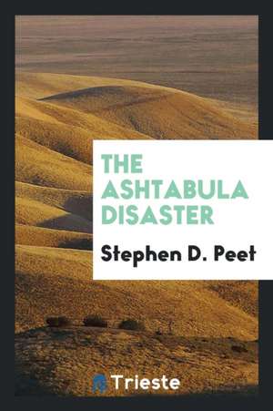The Ashtabula Disaster de Stephen D. Peet