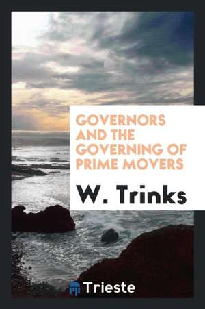 Governors and the Governing of Prime Movers de W. Trinks