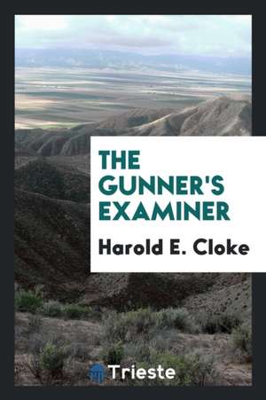 The Gunner's Examiner de Harold E. Cloke