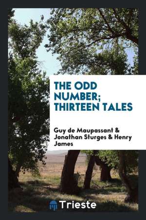 The Odd Number; Thirteen Tales de Guy de Maupassant