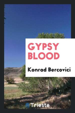 Gypsy Blood de Konrad Bercovici