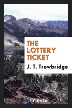 The Lottery Ticket de John Townsend Trowbridge