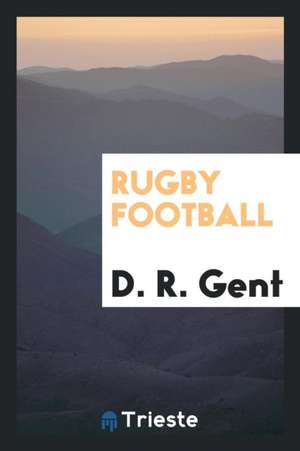 Rugby Football de D. R. Gent