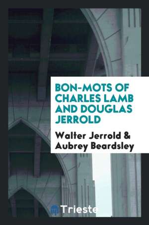 Bon-Mots of Charles Lamb and Douglas Jerrold de Charles Lamb