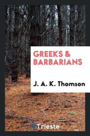 Greeks & Barbarians de J. A. K. Thomson