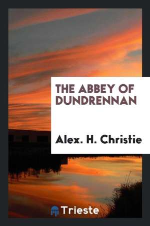 The Abbey of Dundrennan de Alex H. Christie