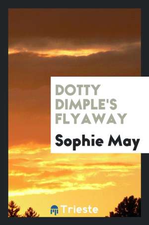 Dotty Dimple's Flyaway de Sophie May