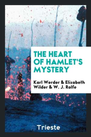 The Heart of Hamlet's Mystery de Karl Werder