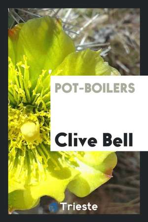 Pot-Boilers de Clive Bell