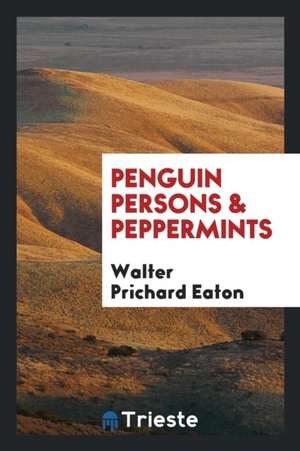 Penguin Persons & Peppermints de Walter Prichard Eaton