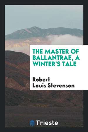 The Master of Ballantrae, a Winter's Tale de Robert Louis Stevenson