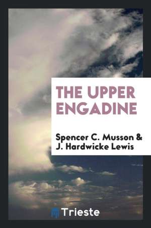 The Upper Engadine de Spencer C. Musson