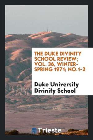 The Duke Divinity School Review; Vol. 36, Winter-Spring 1971; No.1-2 de Duke University Divinity School