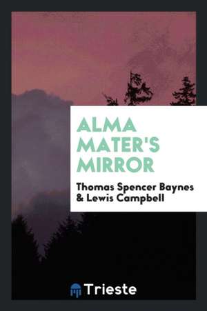 Alma Mater's Mirror de Thomas Spencer Baynes