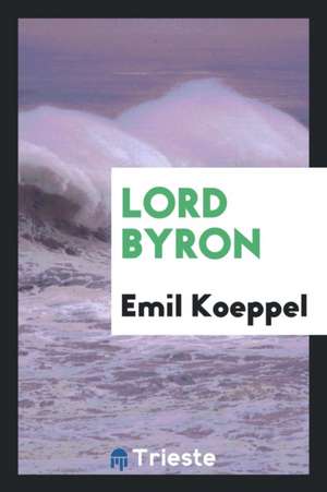 Lord Byron de Emil Koeppel