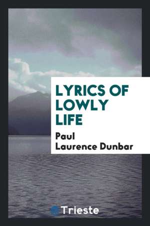 Lyrics of Lowly Life de Paul Laurence Dunbar