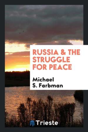 Russia & the Struggle for Peace de Michael S. Farbman