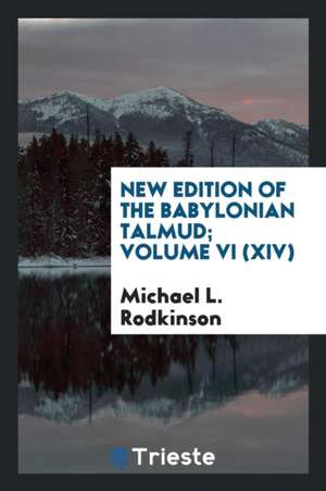 New Edition of the Babylonian Talmud; Volume VI (XIV) de Michael L. Rodkinson