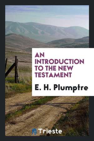 An Introduction to the New Testament de E. H. Plumptre