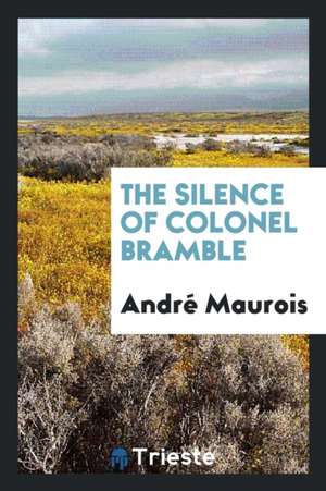 The Silence of Colonel Bramble de Andre Maurois