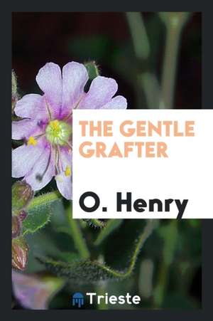 The Gentle Grafter de O. Henry