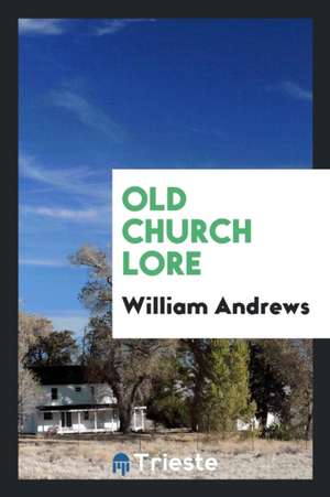 Old Church Lore de William Andrews