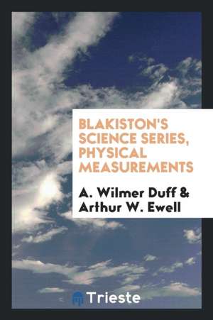 Blakiston's Science Series, Physical Measurements de A. Wilmer Duff