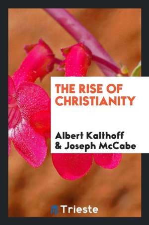 The Rise of Christianity de Albert Kalthoff