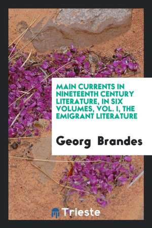 Main Currents in Nineteenth Century Literature de Georg Brandes