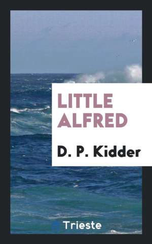 Little Alfred de D. P. Kidder