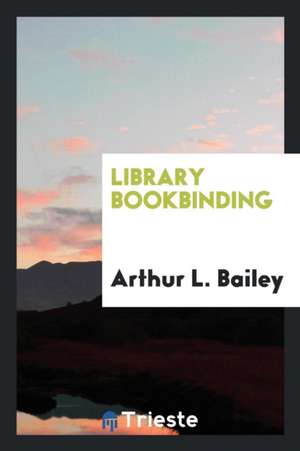 Library Bookbinding de Arthur L. Bailey