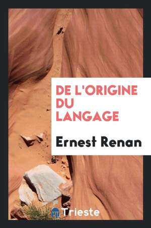 de l'Origine Du Langage de Ernest Renan