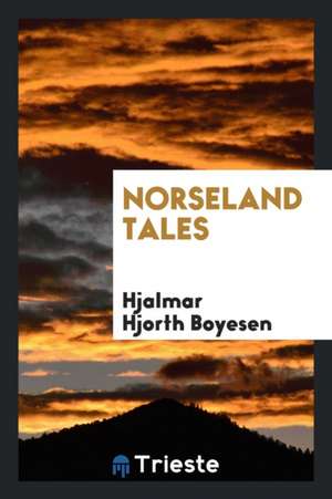 Norseland Tales de Hjalmar Hjorth Boyesen