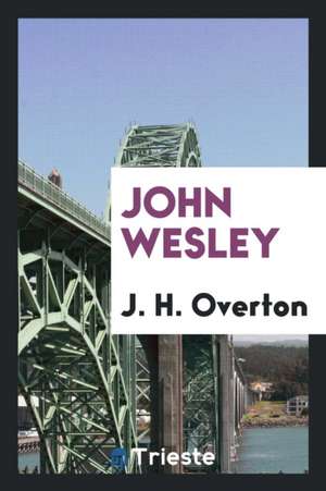 John Wesley de John H. Overton