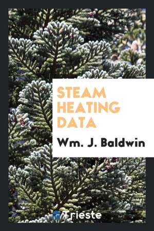 Steam Heating Data de Wm J. Baldwin